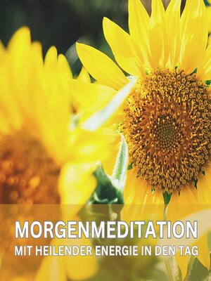 cover image of Mit heilender Energie in den Tag – Geführte Morgenmeditation